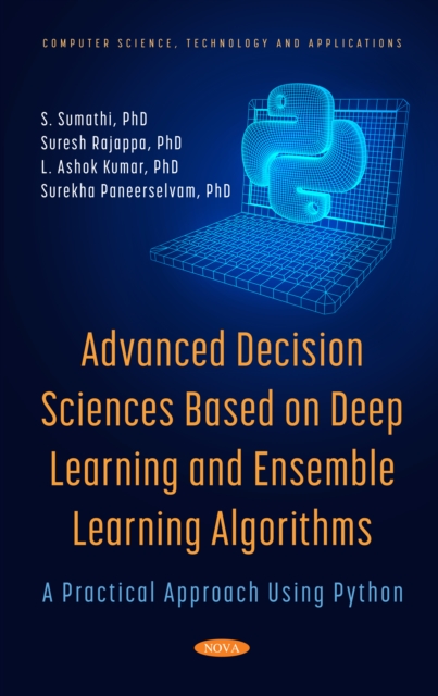 Advanced Decision Sciences Based on Deep Learning and Ensemble Learning Algorithms: A Practical Approach Using Python, PDF eBook