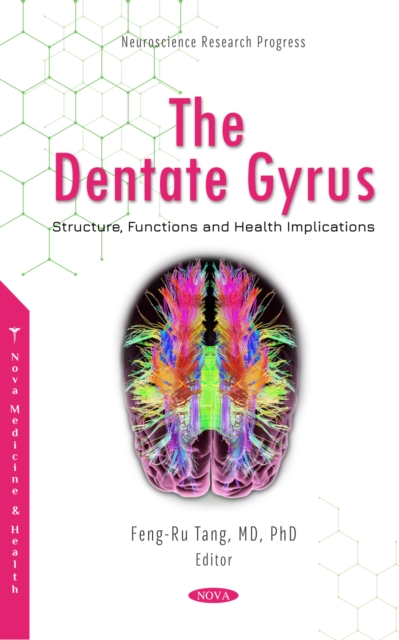 The Dentate Gyrus: Structure, Functions and Health Implications, PDF eBook
