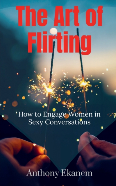 The Art of Flirting, Paperback / softback Book