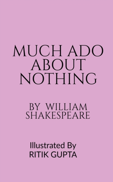 Much ADO about Nothing William Shakespeare Ritik Gupta, Paperback / softback Book