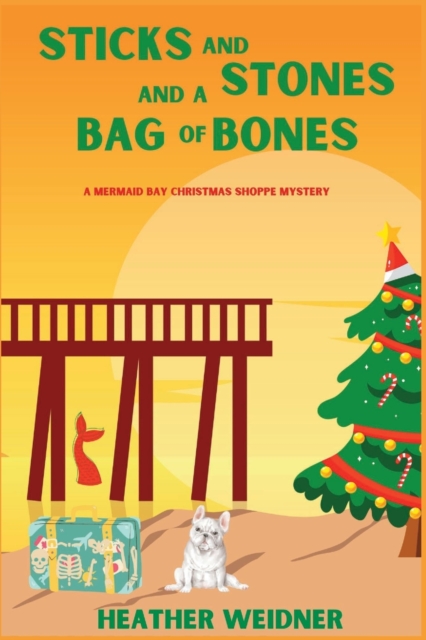 Sticks and Stones and a Bag of Bones : A Mermaid Bay Christmas Shoppe Mystery, Paperback / softback Book