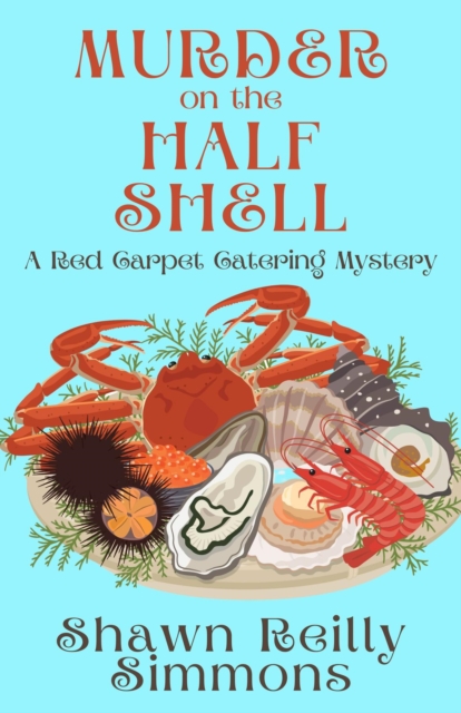 Murder on the Half Shell : A Red Carpet Catering Mystery, EPUB eBook