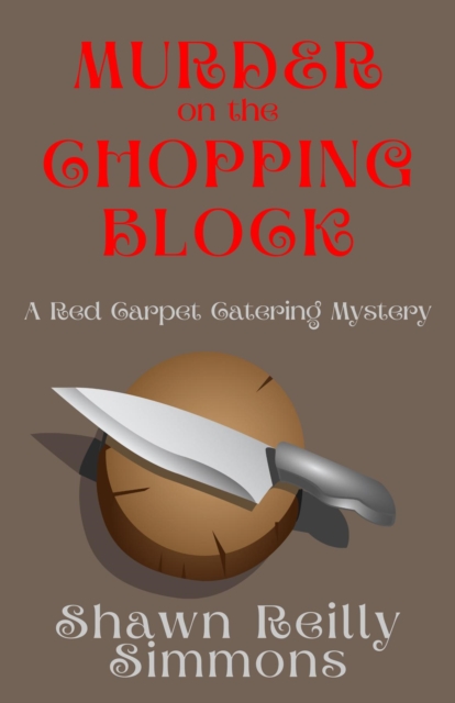 Murder on the Chopping Block : A Red Carpet Catering Mystery, EPUB eBook