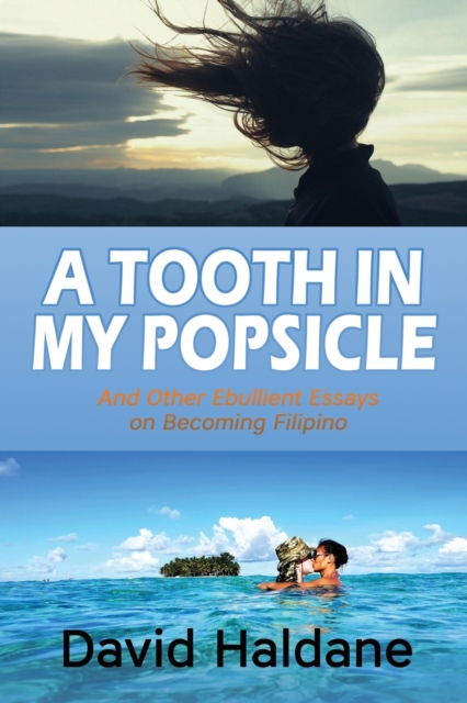 A Tooth in My Popsicle : And Other Ebullient Essays on Becoming Filipino, Paperback / softback Book