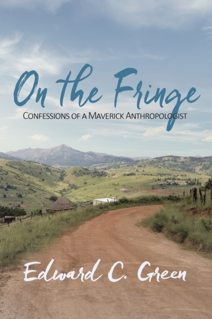 On the Fringe : Confessions of a Maverick Anthropologist, Paperback / softback Book