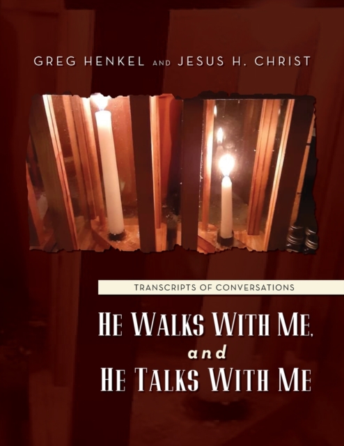 He Walks With Me, and He Talks With Me : Transcripts of conversations, Paperback / softback Book