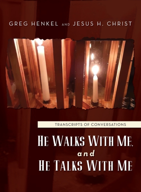 He Walks With Me, and He Talks With Me : Transcripts of conversations, Hardback Book
