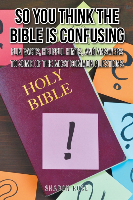 So You Think the Bible Is Confusing : Fun Facts, Helpful Hints, and Answers to Some of the Most Common Questions, EPUB eBook