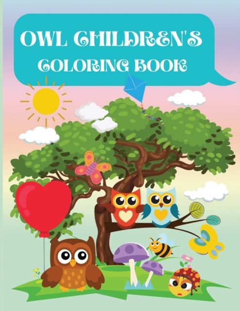 Owl Children's Coloring Book : Owl Coloring Book for Kids, Toddlers, Girls and Boys. Activity Workbook for Kids Ages 3+, Paperback / softback Book