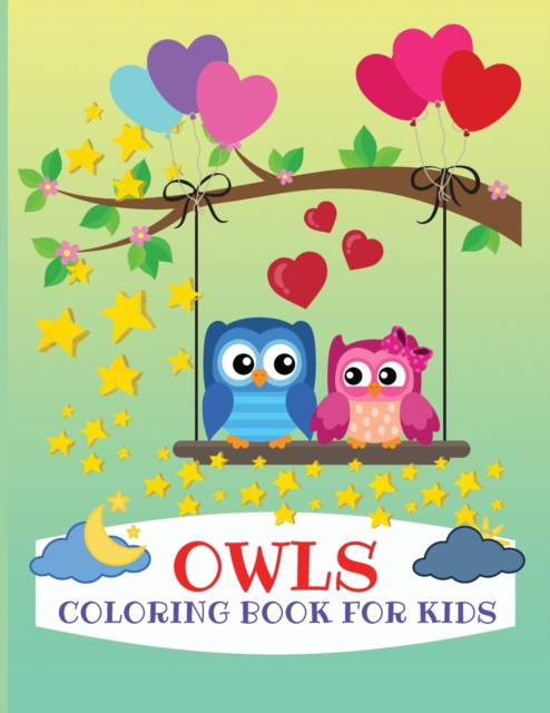 Owls Coloring Book for Kids : Gorgeous Coloring Book for Kids, Activity Workbook for Toddler, Prekindergarten and Preschoolers, All Ages, Paperback / softback Book