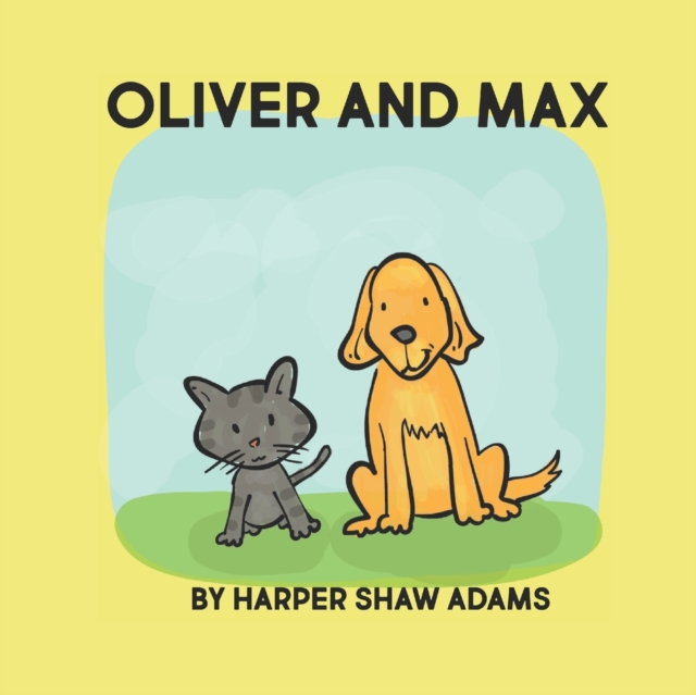Oliver and Max : A Book About Friendship, by Harper Adams, Paperback / softback Book