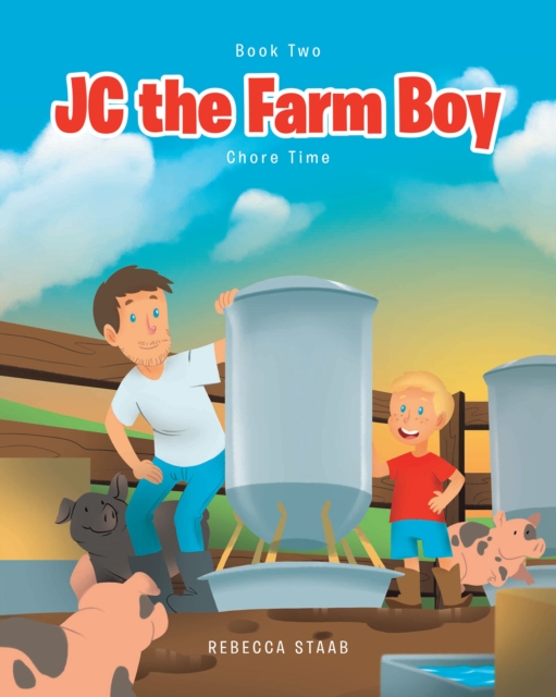 JC the Farm Boy : Chore Time: Book Two, EPUB eBook