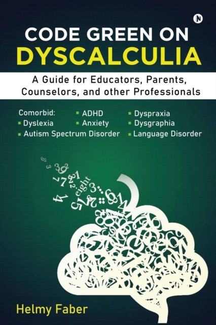 Code Green on Dyscalculia : A Guide for Educators, Parents, Counselors, and other Professionals, Paperback / softback Book