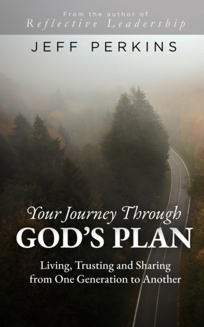 Your Journey Through God's Plan : Living, Trusting and Sharing from One Generation to Another, Paperback / softback Book