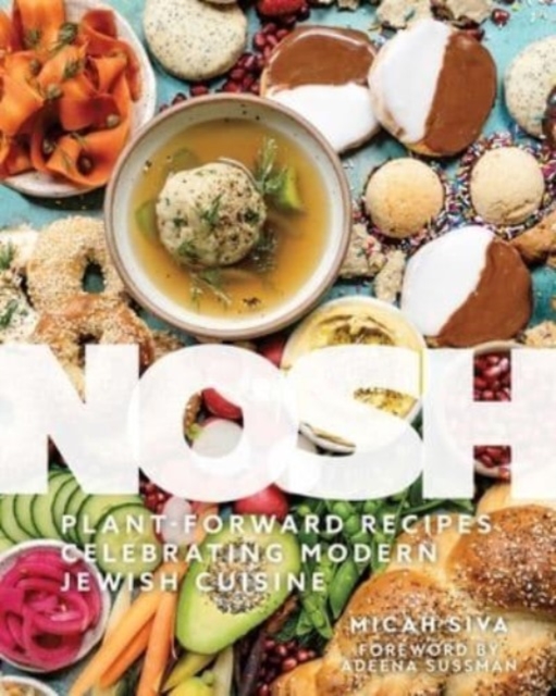 Nosh : Plant-Forward Recipes Celebrating Modern Jewish Cuisine, Hardback Book