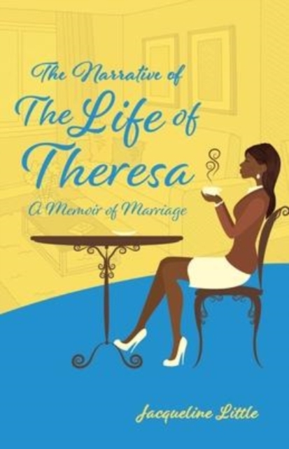 The Narrative of The Life of Theresa : A Memoir of Marriage, Paperback / softback Book