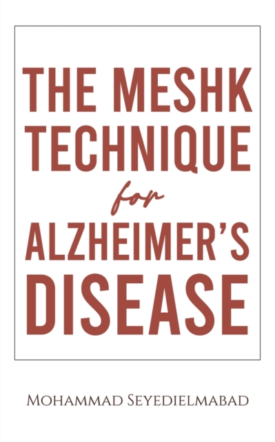 The Meshk Technique for Alzheimer's Disease, Paperback / softback Book