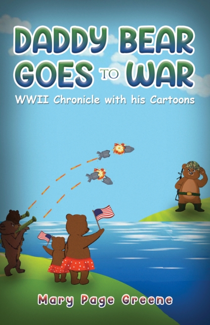 Daddy Bear Goes to War : WWII Chronicle with his Cartoons, Paperback / softback Book