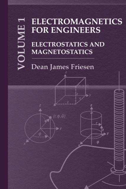 Electromagnetics for Engineers Volume 1 : Electrostatics and Magnetostatics, PDF eBook