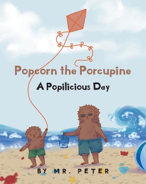 Popcorn the Porcupine : A Popilicious Day, EPUB eBook