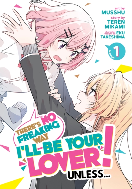 There's No Freaking Way I'll be Your Lover! Unless... (Manga) Vol. 1, Paperback / softback Book
