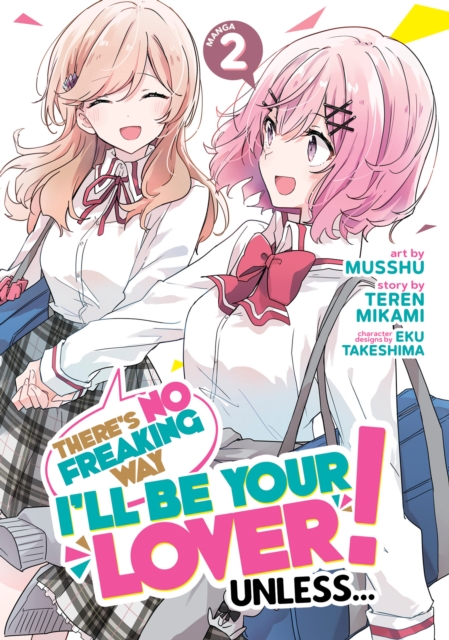 There's No Freaking Way I'll be Your Lover! Unless... (Manga) Vol. 2, Paperback / softback Book