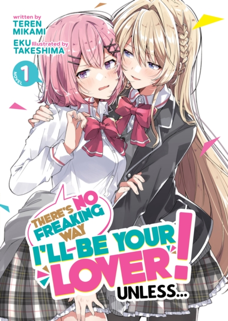 There's No Freaking Way I'll be Your Lover! Unless... (Light Novel) Vol. 1, Paperback / softback Book