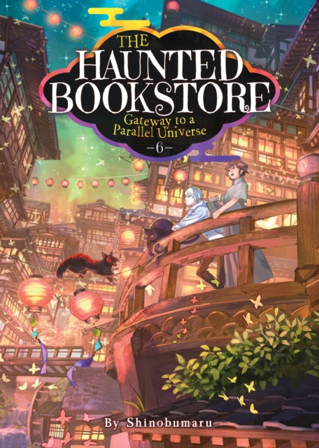 The Haunted Bookstore - Gateway to a Parallel Universe (Light Novel) Vol. 6, Paperback / softback Book