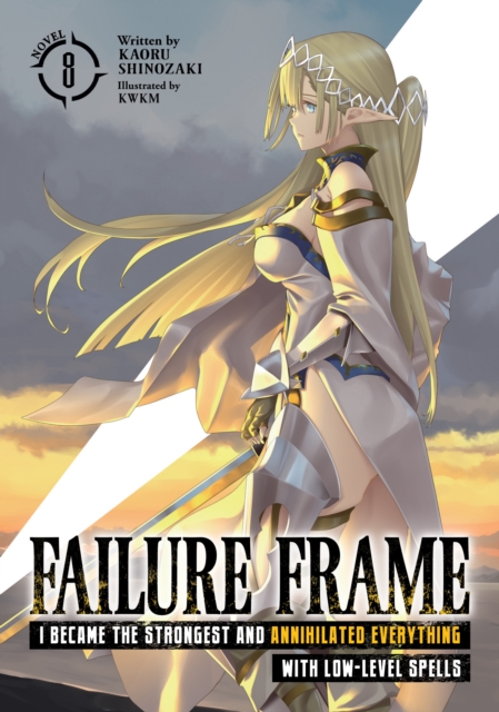 Failure Frame: I Became the Strongest and Annihilated Everything With Low-Level Spells (Light Novel) Vol. 8, Paperback / softback Book