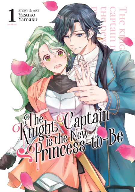 The Knight Captain is the New Princess-to-Be Vol. 1, Paperback / softback Book