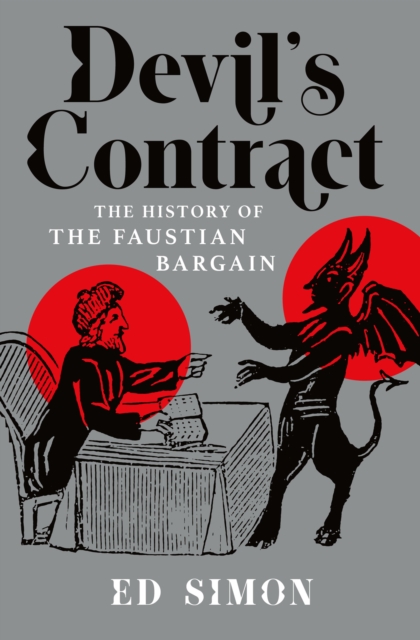 Devil's Contract : The History of the Faustian Bargain, Hardback Book