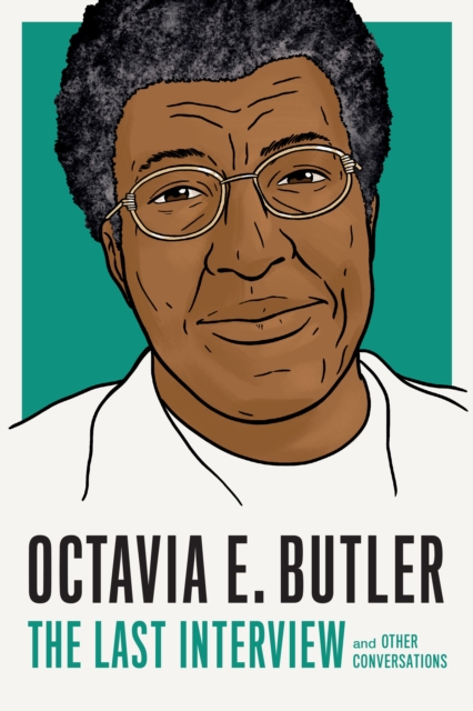 Octavia E. Butler: The Last Interview : And Other Conversations, Paperback / softback Book