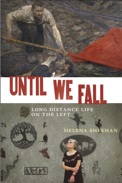 Until We Fall : Long Distance Life on the Left, EPUB eBook