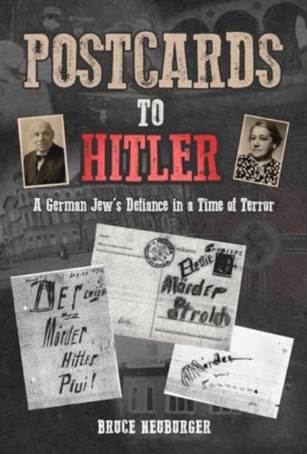 Postcards to Hitler : A German Jew's Defiance in a Time of Terror, Paperback / softback Book