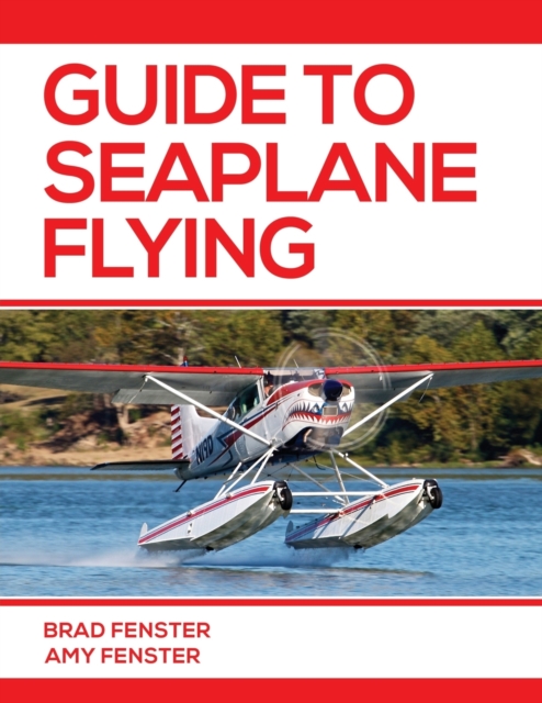 Guide to Seaplane Flying, Paperback / softback Book