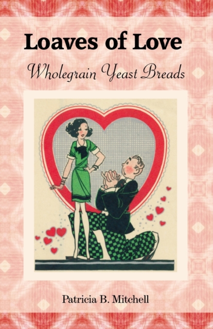 Loaves of Love : Wholegrain Yeast Breads, Paperback / softback Book