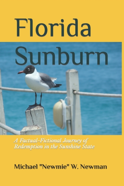 Florida Sunburn : A Factual-Fictional Journey of Redemption in the Sunshine State, Paperback / softback Book