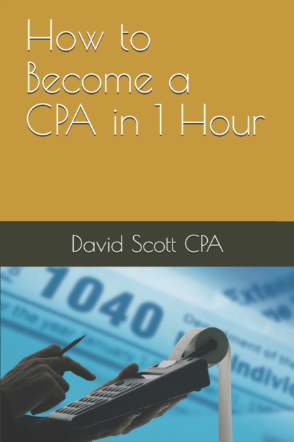 How to Become a CPA in 1 Hour, Paperback / softback Book
