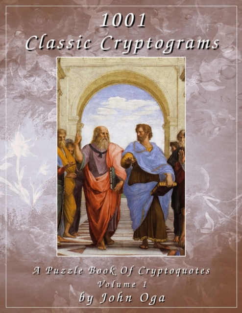 1001 Classic Cryptograms : A Puzzle Book Of Cryptoquotes: Volume 1, Paperback / softback Book