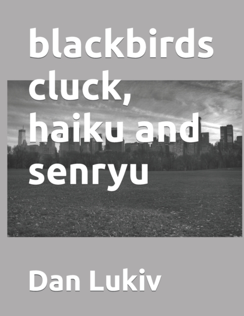 blackbirds cluck, haiku and senryu, Paperback / softback Book