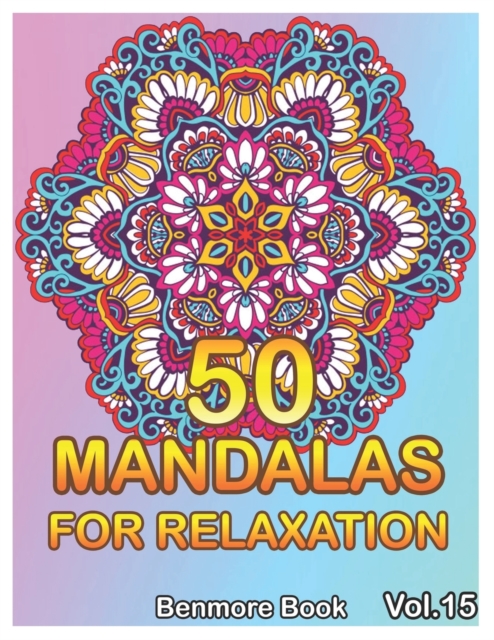 50 Mandalas For Relaxation : Big Mandala Coloring Book for Adults 50 Images Stress Management Coloring Book For Relaxation, Meditation, Happiness and Relief & Art Color Therapy(Volume 15), Paperback / softback Book