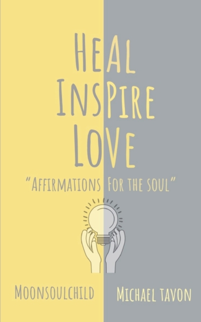 Heal Inspire Love : Affirmations for The Soul, Paperback / softback Book