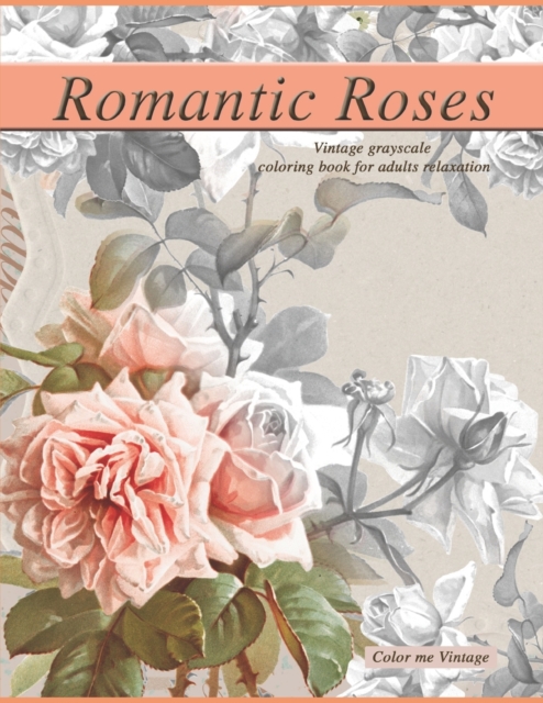 Romantic Roses : Vintage Greyscale Coloring Book For Adults relaxation, Paperback / softback Book