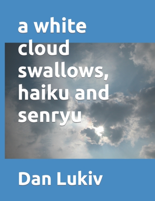 A white cloud swallows, haiku and senryu, Paperback / softback Book
