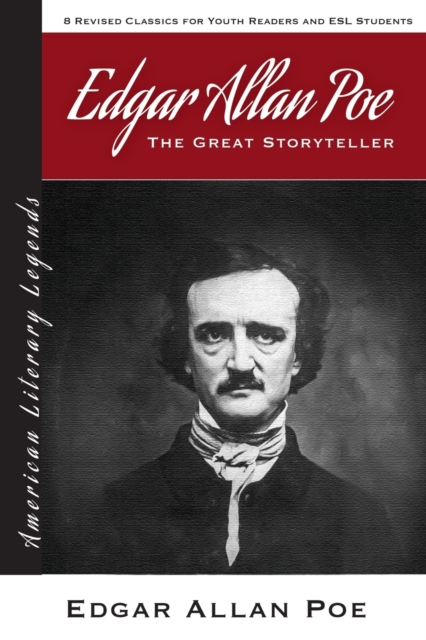Edgar Allan Poe : The Great Storyteller - 8 Revised Classics for Youth and ESL Students - American Literary Classics, Paperback / softback Book
