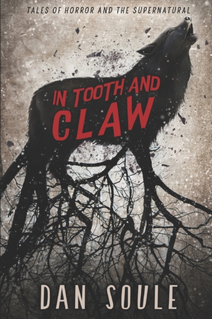 In Tooth and Claw : Tales of Horror and the Supernatural, Paperback / softback Book