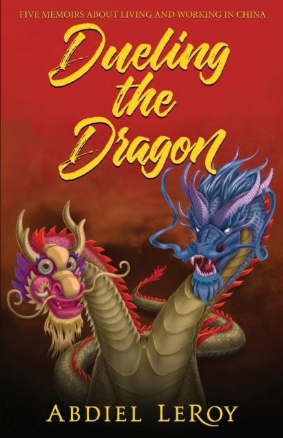 Dueling the Dragon : Adventures in Chinese Media and Education, Paperback / softback Book