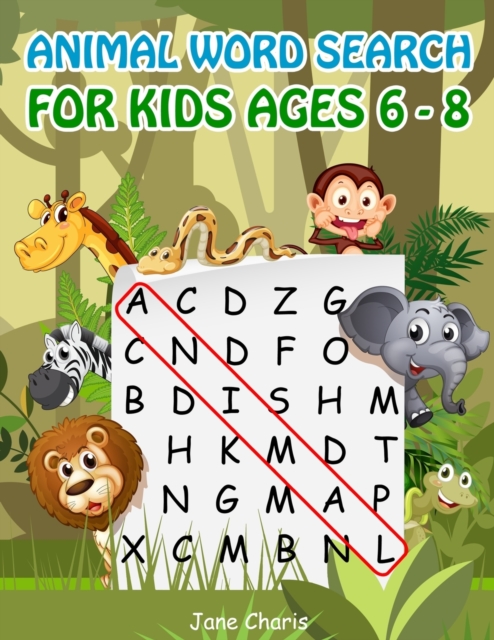 Animal Word Search for Kids Ages 6-8 : 52 Best Word Search to Improve Vocabulary, Spelling, Memory and Logic Skills for Kids, Paperback / softback Book