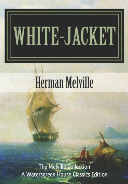White-Jacket : The World in a Man-of-War, Paperback / softback Book