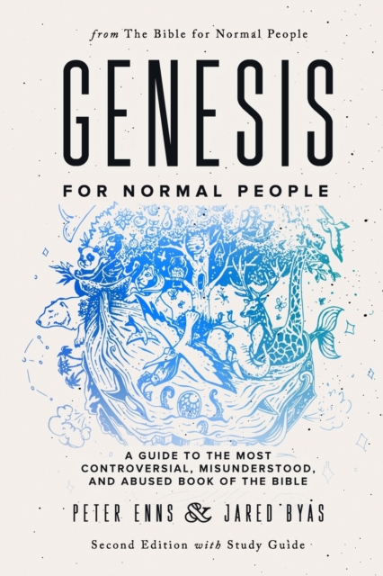 Genesis for Normal People : A Guide to the Most Controversial, Misunderstood, and Abused Book of the Bible (Second Edition w/ Study Guide), Paperback / softback Book
